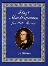 Liszt Masterpieces for Solo Piano: 13 Works