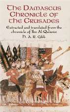 The Damascus Chronicle of the Crusades: Extracted and Translated from the Chronicle of Ibn Al-Qalanisi