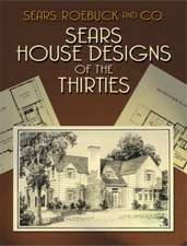 Sears House Designs of the Thirties: A Classic Treatise on Their Design and Construction