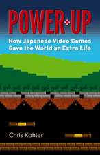 Power-Up: How Japanese Video Games Gave the World an Extra Life