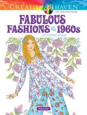 Sun, M: Creative Haven Fabulous Fashions of the 1960s Colori