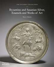 The Wyvern Collection: Byzantine and Sasanian Silver, Enamels and Works of Art