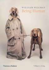 Ewing, W: William Wegman: Being Human