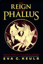 The Reign of the Phallus – Sexual Politics in Ancient Athens