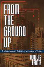 From the Ground Up – The Business of Building in the Age of Money