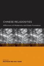 Chinese Religiosities – Afflictions of Modernity and State Formation