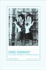 Cool Conduct – The Culture of Distance in Weimar Germany