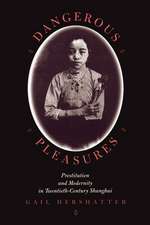 Dangerous Pleasures – Prostitution & Modernity in Twentieth–Century Shanghai (Paper)