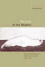 The Lure of the Modern – Writing Modernism in Semicolonial China, 1917–1937