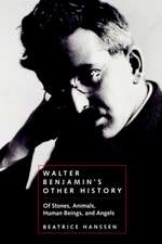 Walter Benjamin′s Other History – Of Stones, Animals, Human Beings & Angels