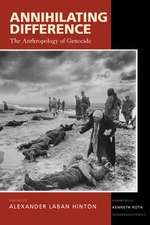 Annihilating Difference – The Anthropology of Genocide