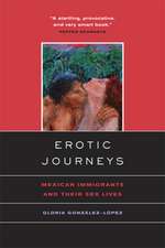 Erotic Journeys – Mexican Immigrants and Their Sex Lives