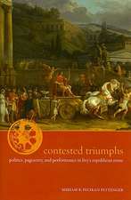 Contested Triumphs – Politics, Pageantry, and Performance in Livy′s Republican Rome