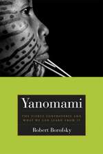 Yanomami – The Fierce Contreoversy and What We Might Learn From it