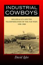 Industrial Cowboys – Miller and Lux and the Transformation of the Far West 1850–1920