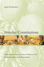 Frontier Constitutions – Christianity and Colonial Empire in the Nineteenth–Century Phillippines