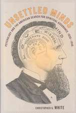 Unsettled Minds – Psychology and the American Search for Spiritual Assurance 1830 – 1940