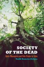 Society of the Dead – Quita Manaquita and Palo Praise in Cuba