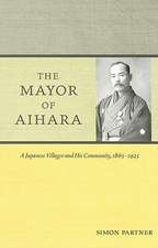 The Mayor of Aihara – A Japanese Villager and His Community, 1865–1925