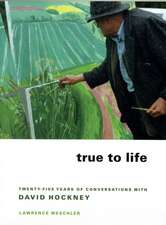 True to Life – Twenty Five Years of Conversations with David Hockney