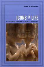 Icons of Life – A Cultural History of Human Embryos