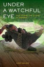 Under a Watchful Eye – Self, Power, and Intimacy in Amazonia