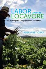 Labor and Locavore – The Making of a Comprehensive Food Ethic