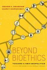 Beyond Bioethics – Toward a New Biopolitics