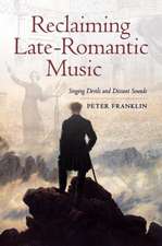 Reclaiming Late–Romantic Music – Singing Devils and Distant Sounds