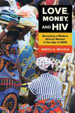 Love, Money, and HIV – Becoming a Modern African Woman in the Age of AIDS