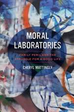 Moral Laboratories – Family Peril and the Struggle for a Good Life