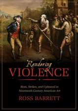 Rendering Violence – Riots, Strikes, and Upheaval in Nineteenth–Century American Art