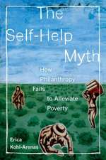 The Self–Help Myth – How Philanthropy Fails to Alleviate Poverty