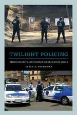 Twilight Policing – Private Security and Violence in Urban South Africa