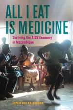 All I Eat Is Medicine – Going Hungry in the AIDS Economy in Mozambique