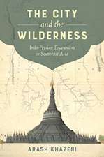 The City and the Wilderness – Indo–Persian Encounters in Southeast Asia