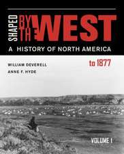 Shaped by the West, Volume 1 – A History of North America to 1877