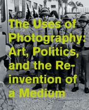 The Uses of Photography – Art, Politics, and the Reinvention of a Medium