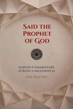 Said the Prophet of God – Hadith Commentary across a Millennium