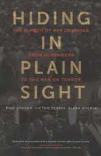 Hiding in Plain Sight – The Pursuit of War Criminals from Nuremberg to the War on Terror