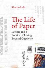 The Life of Paper – Letters and a Poetics of Living Beyond Captivity