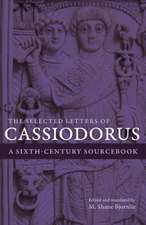 The Selected Letters of Cassiodorus – A Sixth–Century Sourcebook