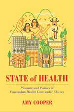 State of Health – Pleasure and Politics in Venezuelan Health Care under Chávez