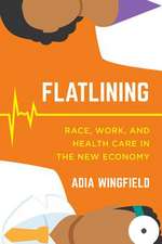 Flatlining – Race, Work, and Health Care in the New Economy