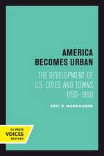 America Becomes Urban – The Development of U.S. Cities and Towns, 1780–1980