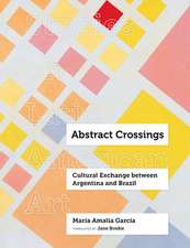 Abstract Crossings – Cultural Exchange between Argentina and Brazil