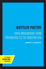 Bottled Poetry – Napa Winemaking from Prohibition to the Modern Era