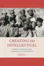 Creating the Intellectual – Chinese Communism and the Rise of a Classification