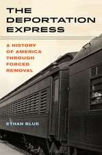 The Deportation Express – A History of America through Forced Removal