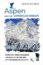 Aspen and the American Dream – How One Town Manages Inequality in the Era of Supergentrification